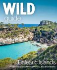Wild Guide Balearic Islands: Secret coves mountains caves and adventure in Mallo