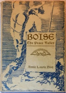 BOISE: THE PEACE VALLEY - Annie Laurie Bird (1934 Hardcover) - Picture 1 of 2