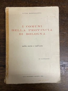 I comuni della provincia di Bologna- Bortolotti tips.s. francesco- ed.1964 L16 A - Picture 1 of 3