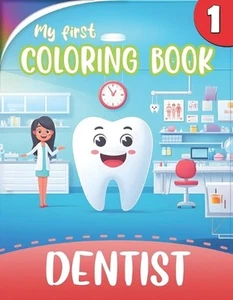 My First COLORING BOOK - Visit to the DENTIST 1# - for KIDS: 40 lovely Coloring - Picture 1 of 1
