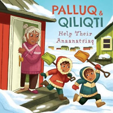 Jeela Palluq-Cloutier Palluq and Qiliqti Help Their Anaanatsiaq (Poche)