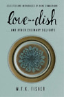 M. F. K. Fisher Love in a Dish . . . And Other Culinary  (Paperback) (US IMPORT)