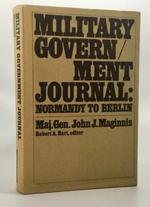 Military Government Journal : Normandy to Berlin by John J. Maginnis (1971, Hard - Picture 1 of 6