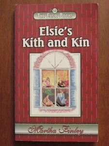 ELSIE'S KITH AND KIN (THE ELSIE BOOKS #12) by MARTHA FINLEY CHRISTIAN FICTION - Picture 1 of 2