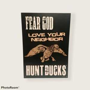 Fear God Love your Neighbor Hunt Ducks 12x17 metal sign Duck Dynasty - Picture 1 of 1