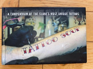 Tattoo Soup : A Compendium of the Globe's Most Unique Tattoos Hardcover - Picture 1 of 2