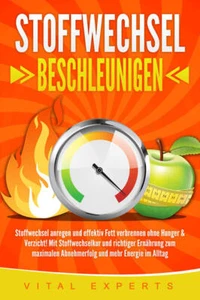 STOFFWECHSEL BESCHLEUNIGEN: Stoffwechsel anregen und effektiv Fett verbrennen oh - Bild 1 von 1