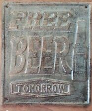 FREE BEER tomorrow Sign Plaque made of cast iron metal with green patina finish