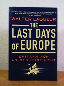 Last Days of Europe. Epitaph for an old Continent Laqueur, Walter: