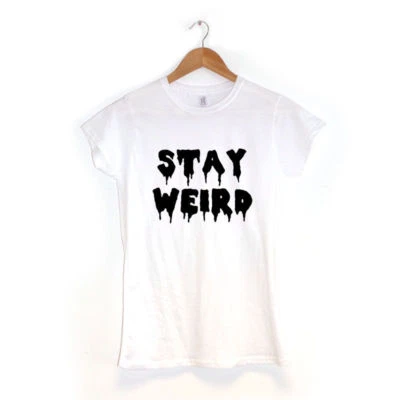 Stay Weird WOMENS T-SHIRT MANY COLOURS Tumblr Hipster Chic Swag - Изображение 1 из 4