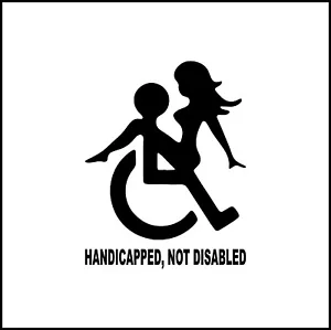 Handicapped Not Disabled Wheelchair Girl On Guy Funny Vinyl Decal - Picture 1 of 4