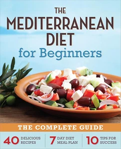 The Mediterranean Diet for Beginners: The Complete Guide - 40 Delicious Recipes, - Picture 1 of 2