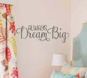 ALWAYS DREAM BIG girls bedroom nursery Vinyl Wall Decal Quote Decor Words Sticke - Picture 1 of 1