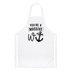You're A Massive W Anchor Chefs Apron W*Nker Son Dad Sarcastic Rude Boss Cooking