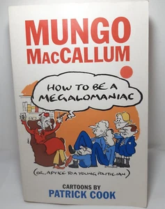 Mungo Maccallum How to be a Megalomaniac Advice to a Young Politician P/B 2002 - Picture 1 of 7