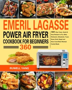 Emeril Lagasse Power Air Fryer 360 Cookbook for Beginners: 1001-Day Tasty, Quick - Picture 1 of 2