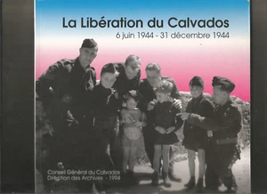 La Libération du Calvados 6 juin 1944 - 31 décembre 1944 - Picture 1 of 1