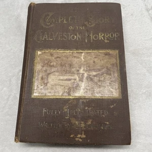 The Complete Story Of The Galveston Horror  Written by Survivors 1900 HC Illustr - Picture 1 of 21