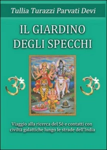 Il giardino degli specchi - Tullia Turazzi Parvati Devi,  2014,  Youcanprint - Foto 1 di 1