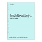 Fuzzy Modeling and Genetic Algorithms for Data Mining and Exploration. Cox, Earl