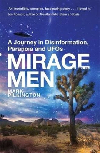 Mirage Men a Journey Into Disinformation Paranoia and by Mark Pilkington