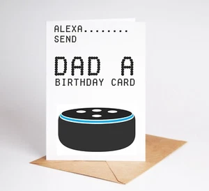 Funny Birthday Card Dad Father Alexa Send Dad BC148 - Picture 1 of 3