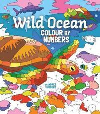 Wild Ocean Colour by Numbers Book for all Ages New Paperback