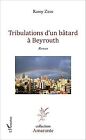 Tribulations d'un btard  Beyrouth by ZEIN RAMY | Book | condition very good