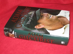 TRUE COLOURS: My Life ~ Adam Gilchrist. Aust cricket legend. 1st HbDj in MELB - Picture 1 of 1