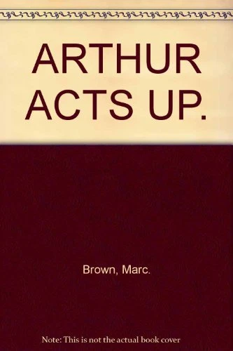 ARTHUR ACTS UP. By Marc. Brown - Image 1 of 1