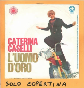 SOLO COPERTINA - 7" - CATERINA CASELLI - L' uomo d' oro - Perdono - VG+ ITA - Foto 1 di 2