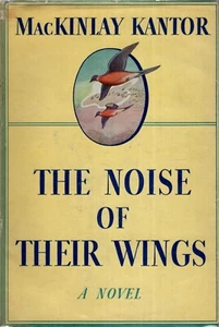 THE NOISE OF THEIR WINGS by MACKINLAY KANTOR 1938 1ST ED HC/DJ - Picture 1 of 1