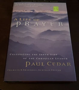 Swindoll Leadership Library: A Life of Prayer by Paul A. Cedar (1998, Hardcover) - Picture 1 of 2