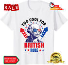 Too Cool For British Rule 4th Of July George Washington Unisex T-Shirt S-3XL
