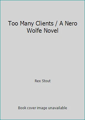 Too Many Clients / A Nero Wolfe Novel by Rex Stout - Image 1 of 1