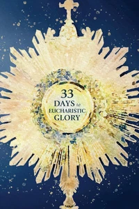 BRAND NEW 33 Days to Eucharistic Glory Matthew Kelly,Trade Paperback SPIRITUAL - Picture 1 of 1