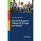 A Study Guide for Muriel Rukeyser's Ballad of Orange an - Paperback NEW Cengage