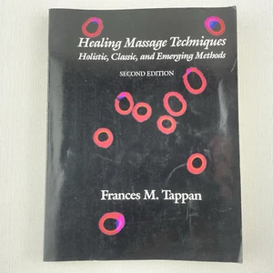 Healing Massage Techniques Holistic Classic and Emerging Methods Frances Tappan - Picture 1 of 15