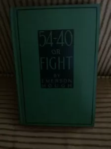 54-40 or Fight by Emerson Hough 1909 First Edition First Printing Antique Book - Bild 1 von 8