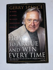 How to Argue and Win Every Time: At Home at Work in Court Everywhere... Signed - Picture 1 of 3