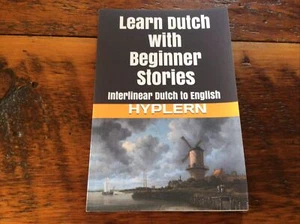 Learn Dutch with Beginner Stories: Interlinear Dutch to English by Hyplern - Picture 1 of 3