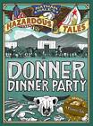 Donner Dinner Party (Nathan Hales gefährliche Geschichten #3): Eine Pioniergeschichte von Nathan