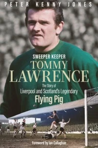 Sweeper Keeper : The Story of Tommy Lawrence, Scotland and Liverpool's Legend... - Picture 1 of 1