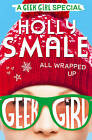 Smale, Holly : All Wrapped Up (Geek Girl Special, Book FREE Shipping, Save £s