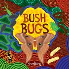 Bush Bugs: A fun, creepy-crawly First Nations picture book by Helen Milroy Hardc