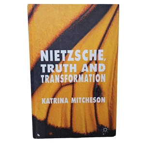 Nietzsche, Truth and Transformation by Katrina Mitchson 2013 Hardcover - Picture 1 of 11