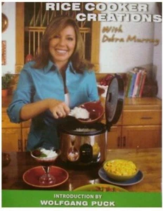 Rice Cooker Creations with Debra Murry Introduction By Wolfgang Puck - Cook Book - Picture 1 of 1