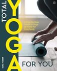 Total Yoga for You: A Step-by-step Guide to Yoga at Home for Everybody by Tara