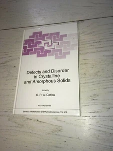 Defects & Disorder In Crystalline & Amorphous Solids HC Book C Catlow Chemistry - Foto 1 di 2