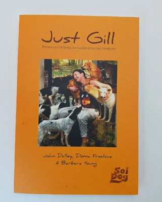 Just Gill: The Story of Gill Dalley, Soi Dog Foundation, 2020 Softcover LIKE NEW - Image 1 of 4